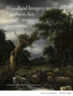 Woodland Imagery in Northern Art, c. 1500 - 1800 : Poetry and Ecology - Book