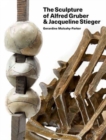 The Sculpture of Alfred Gruber and Jacqueline Stieger : A Shared Language - Book