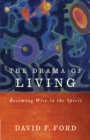 The Drama of Living : Being wise in the Spirit - eBook