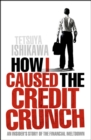 How I Caused the Credit Crunch - eBook