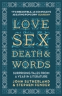 Love, Sex, Death and Words : Surprising Tales From a Year in Literature - Book