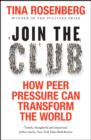 Join the Club : How Peer Pressure Can Transform the World - eBook