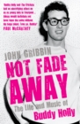 Not Fade Away : The Life and Music of Buddy Holly - eBook