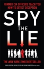 Spy the Lie : Former CIA Officers Teach You How to Detect Deception - Book