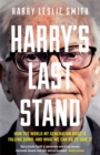 Harry's Last Stand : How the world my generation built is falling down, and what we can do to save it - Book