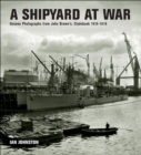 A Shipyard at War : Unseen Photographs from John Brown's, Clydebank 1914-1918 - eBook