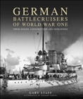 German Battlecruisers of World War One : Their Design, Construction and Operations - eBook