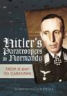 Hitler's Paratroopers in Normandy : The German II Parachute Corps in the Battle for France, 1944 - Book