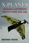 X-Planes: German Luftwaffe Prototypes 1930-1945 - Book