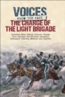 The Charge of the Light Brigade : History's Most Famous Cavalry Charge Told Through Eye Witness Accounts, Newspaper Reports, Memoirs and Diaries - eBook