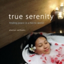 True Serenity : Finding Peace in a Hectic World - eBook