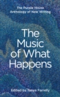 The Music of What Happens : The Purple House Anthology of New Writing - eBook