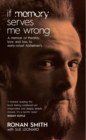If Memory Serves Me Wrong : A Memoir of Theatre, Love and Loss to Early-onset Alzheimer's - eBook