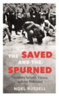 The Saved and the Spurned : Northern Ireland, Vienna and the Holocaust - Book