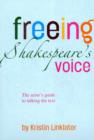 Freeing Shakespeare's Voice : The Actor's Guide to Talking the Text - Book