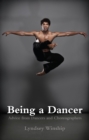 Being a Dancer : Advice from Dancers and Choreographers - Book