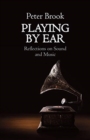 Playing by Ear : Reflections on Sound and Music - Book