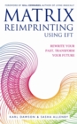 Matrix Reimprinting using EFT : Rewrite Your Past, Transform Your Future - Book