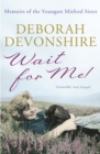 Wait For Me! : Memoirs of the Youngest Mitford Sister - Book