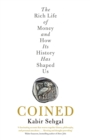 Coined : The Rich Life of Money and How Its History Has Shaped Us - eBook