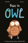 This is Owl : A Flapping, Tapping, Clapping Interactive Book - Book