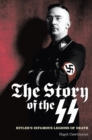 The Story of the SS : Hitler's Infamous Legions of Death - eBook