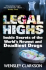 Legal Highs : Inside Secrets of the World's Newest and Deadliest Drugs - Book