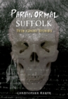 Paranormal Suffolk : True Ghost Stories - Book