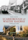 Scarborough and Whitby Railway Through Time - Book