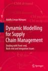 Dynamic Modelling for Supply Chain Management : Dealing with Front-end, Back-end and Integration Issues - eBook