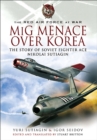 MIG Menace Over Korea : The Story of Soviet Fighter Ace Nicolai Sutiagin - eBook