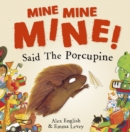 Mine Mine Mine! Said The Porcupine - Book
