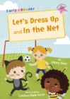 Let's Dress Up and In the Net : (Pink Early Reader) - Book