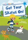 Get Your Skates On! : (Blue Early Reader) - Book
