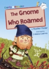The Gnome Who Roamed : (White Early Reader) - Book