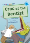 Croc at the Dentist : (Blue Early Reader) - Book