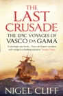 The Last Crusade : The Epic Voyages of Vasco da Gama - Book
