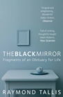 The Black Mirror : Fragments of an Obituary for Life - Book