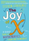 The Joy of X : A Guided Tour of Mathematics, from One to Infinity - Book