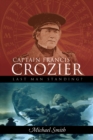 Captain Francis Crozier : Last Man Standing? - eBook