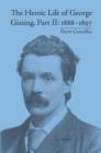 The Heroic Life of George Gissing, Part II : 1888-1897 - eBook