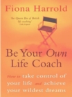 Be Your Own Life Coach : How to take control of your life and achieve your wildest dreams - eBook