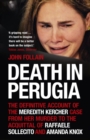 Death in Perugia : The Definitive Account of the Meredith Kercher case from her murder to the acquittal of Raffaele Sollecito and Amanda Knox - eBook