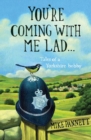 You're Coming With Me Lad : Tales of a Yorkshire Bobby - eBook