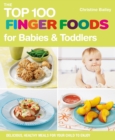 Top 100 Finger Foods for Babies & Toddlers - eBook