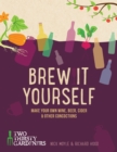 Brew it Yourself : Make your own beer, wine, cider and other concoctions - Book