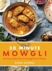 30 Minute Mowgli : Fast Easy Indian from the Mowgli Home Kitchen - Book
