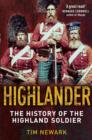 Highlander : The History of The Legendary Highland Soldier - eBook