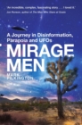 Mirage Men : A Journey into Disinformation, Paranoia and UFOs. - eBook