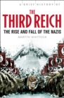 A Brief History of The Third Reich : The Rise and Fall of the Nazis - Book